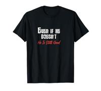 Même s'il ne Le Fait Pas, il est Toujours Une Bonne persévérance chrétienne T-Shirt