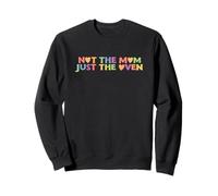 Mème sur la Grossesse d'une mère porteuse Just The Mom Not The Oven Sweatshirt