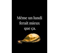 Même un lundi ferait mieux que ça.