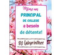 Même un Principal de College a besoin de Détente: 80 Labyrinthes avec Solutions. Cadeau Original pour un Principal de College . Grand Cahier
