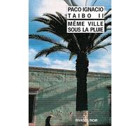 Même ville sous la pluie - Paco Ignacio Taibo II - Rivages - Poche - Roman