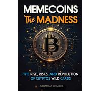 MEMECOINS THE MADNESS: THE RISE, RISKS, AND REVOLUTION OF CRYPTOS WILD CARDS
