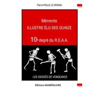 Mémento 10e degré du R.E.A.A: Illustre élu des quinze