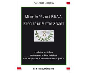Mémento 4e degré R.E.A.A: Paroles de Maître Secret