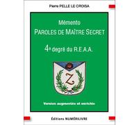 Mémento 4e degré REAA Paroles de Maitre Secret: Version augmentée et enrichie
