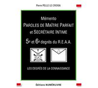 Mémento 5e et 6e degrés du R.E.A.A: Paroles de Maître Parfait et Secrétaire Intime