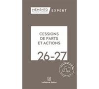 Mémento Cessions de parts et actions 2026-2027 Rédaction Francis Lefebvre (Auteur)