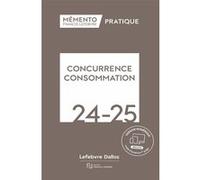 Mémento Concurrence Consommation 2024/2025 Rédaction Francis Lefebvre (Auteur)