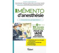Mémento d’anesthésie: Plus de 90 fiches pratiques pour les IADE