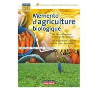 Mémento D'agriculture Biologique - Guide Pratique À Usage Professionnel