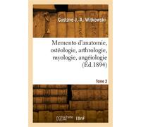 Memento d'anatomie, ostéologie, arthrologie, myologie, angéiologie. Tome 2 - Gustave-Joseph-Alphonse Witkowski - Hachette Bnf - broché - Livre