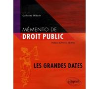 Mémento de droit public. Les grandes dates - Guillaume Thibault - Ellipses - broché - Guide