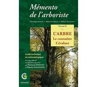 Mémento de l’arboriste. Vol. 2. L’arbre. Le connaître. L’évaluer L'arbre, le connaître, l'évaluer - François Freytet - Naturalia Publications - relié - Dictionnaire et encyclopédie