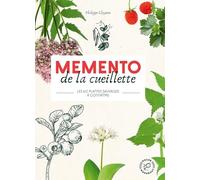 Memento de la cueillette: Les 60 plantes sauvages à connaître