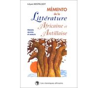 Mémento de la littérature Africaine et Antillaise: Histoire, auteurs et oeuvres