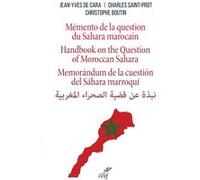 Memento de la question du sahara marocain Christophe Boutin (Editeur général), Charles Saint-Prot (Auteur), Jean-Yves De Cara (Auteur)