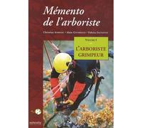 Mémento de l'arboriste: Volume 1, L'arboriste grimpeur