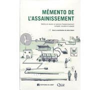 Mémento de l'assainissement Mettre en oeuvre un service d'assainissement complet, durable et adapté - Julien Gabert - Quae - broché - Essai