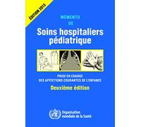 Memento De Soins Hospitaliers Pediatriques: Prise En Charge Des Affections Courantes De L'enfance