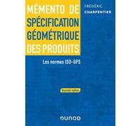 Mémento de spécification géométrique des produits - 2 e éd.: Les normes ISO-GPS