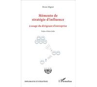 Mémento de stratégie d'influence à usage du dirigeant d'entreprise - Bruno Mignot - L'harmattan - broché - Guide