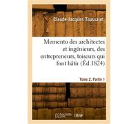 Memento des architectes et ingénieurs, des entrepreneurs, toiseurs, vérificateurs. Tome 2, Partie 1 - Claude-Jacques Toussaint - Hachette Bnf - broché - Livre