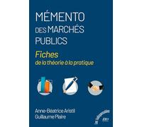 Mémento des marchés publics: Fiches de la théorie à la pratique