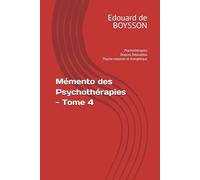 Mémento des Psychothérapies - Tome 4: Psychothérapies Douces Individuelles - Relaxation, psycho-corporel et énergétique