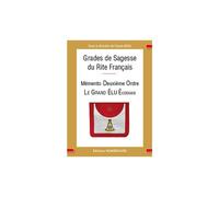 Mémento Deuxième Ordre, Le Grand Elu Ecossais: Grades de Sagesse du Rite Français