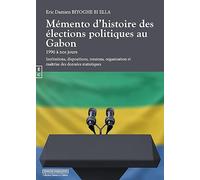 Memento d'Histoire des Élections Politiques au Gabon - 1996 a Nos Jours