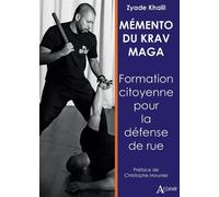 Mémento du Krav maga Formation citoyenne pour la défense de rue - Zyade Khalil - Atlande Eds - broché - Guide