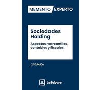 Memento Experto Sociedades Holding. Aspectos mercantiles contables y fiscales 2ª ED.