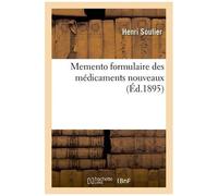 Memento Formulaire Des Médicaments Nouveaux, Avec Une Table Alphabétique Des Indications