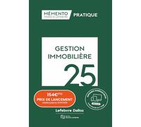 Mémento Gestion immobilière 2025 Rédaction Francis Lefebvre (Auteur)
