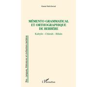 Mémento grammatical et orthographique de berbère Kabyle - Chleuh - Rifain - Kamal Nait Zerad - L'harmattan - broché - Méthode de langue