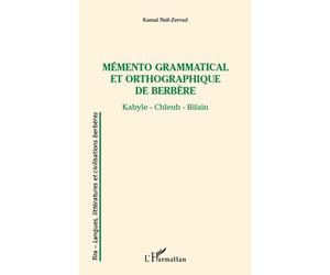 Mémento grammatical et orthographique de berbère Kabyle - Chleuh - Rifain - Kamal Nait Zerad - L'harmattan - broché - Méthode de langue