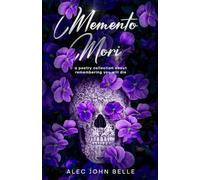 Memento Mori: a poetry collection about remembering you will die
