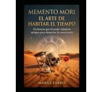 MEMENTO MORI: El Arte de Habitar el Tiempo