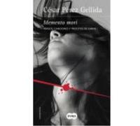 Memento Mori: Versos, Canciones Y Trocitos De Carne I - César Pérez Gellida César Pérez Gellida (Auteur)