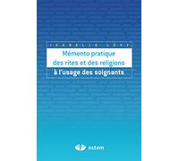 Mémento pratique des rites et des religions à l'usage des soignants