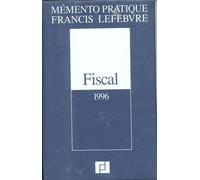 Mémento Pratique Francis Lefebvre Fiscal 1996