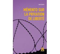 Mémento sur la privation de liberté - Julie Dubois - Academia Eds - broché - Etude