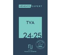 Mémento TVA 2024-2025 - Rédaction Francis Lefebvre - Lefebvre Francis - relié - Etude