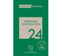 Mémento Urbanisme Construction 2024 - Rédaction Francis Lefebvre - Lefebvre Francis - broché - Scolaire / Universitaire