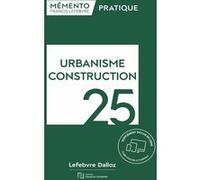 Mémento Urbanisme Construction 2025 Rédaction Francis Lefebvre (Auteur)