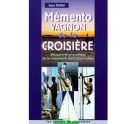 Memento Vagnon De La Croisiere - Decouverte Et Pratique De La Croisiere A Bord D'un Voilier