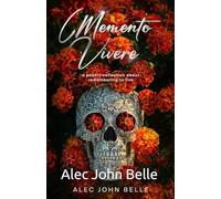 Memento Vivere: A Poetry Collection About Remembering To Live