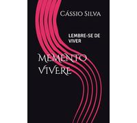 MEMENTO VIVERE: Lembre-se de viver
