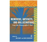 Mementos, Artifacts And Hallucinations From The Ethnographer's Tent