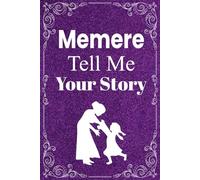 Memere Tell Me Your Story: A beautiful memory journal for grandmothers to record their life, family traditions, and heartfelt stories.